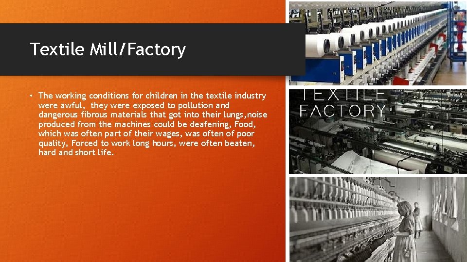 Textile Mill/Factory • The working conditions for children in the textile industry were awful,