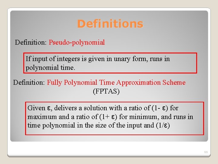 Definitions Definition: Pseudo-polynomial If input of integers is given in unary form, runs in