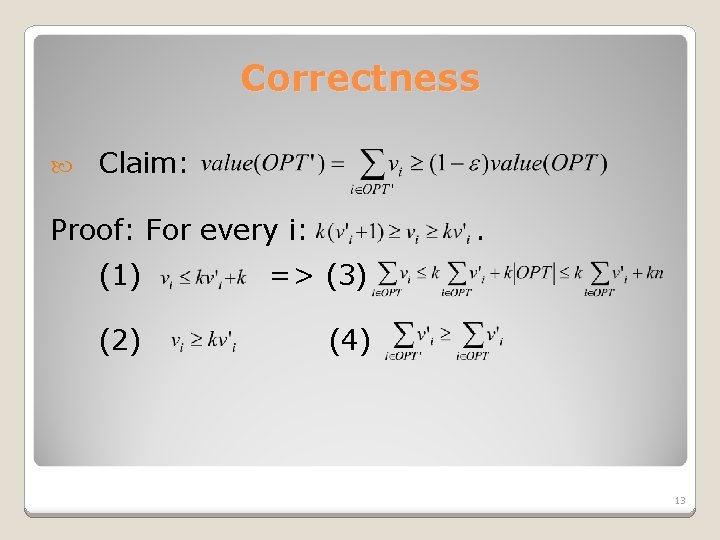 Correctness Claim: Proof: For every i: . (1) => (3) (2) (4) 13 