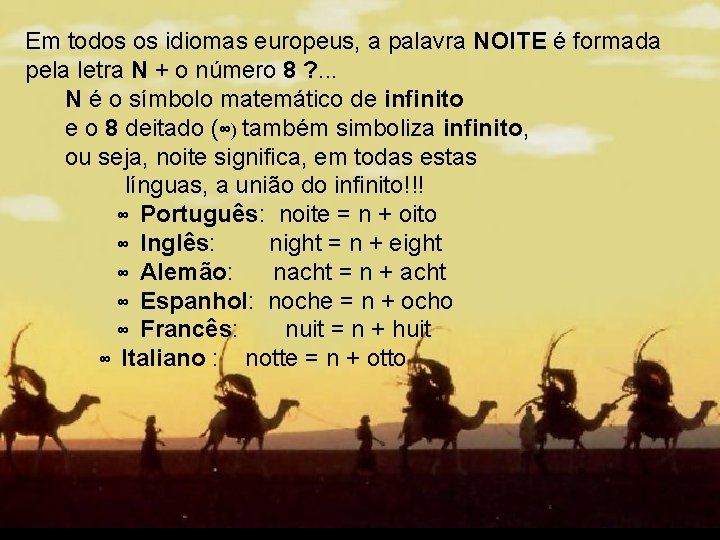 Em todos os idiomas europeus, a palavra NOITE é formada pela letra N +