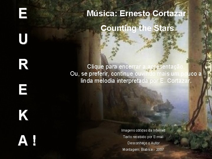 E U R E Música: Ernesto Cortazar Counting the Stars Clique para encerrar a