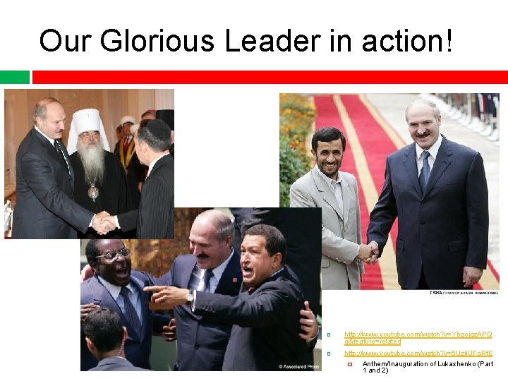 Our Glorious Leader in action! http: //www. youtube. com/watch? v=Ybgojgz. APQ g&feature=related http: //www.