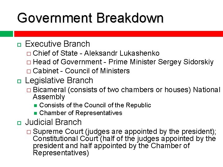 Government Breakdown Executive Branch � Chief of State - Aleksandr Lukashenko � Head of