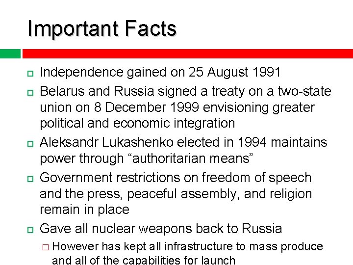 Important Facts Independence gained on 25 August 1991 Belarus and Russia signed a treaty