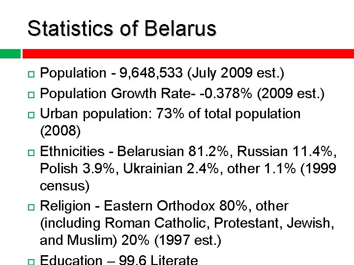 Statistics of Belarus Population - 9, 648, 533 (July 2009 est. ) Population Growth