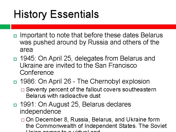 History Essentials Important to note that before these dates Belarus was pushed around by