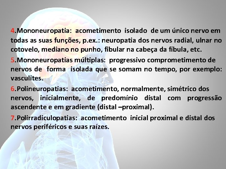 4. Mononeuropatia: acometimento isolado de um único nervo em todas as suas funções, p.