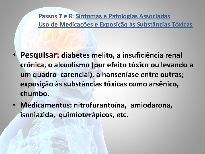 Passos 7 e 8: Sintomas e Patologias Associadas Uso de Medicações e Exposição às