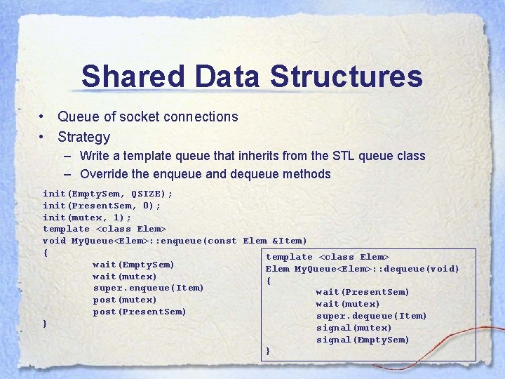 Shared Data Structures • Queue of socket connections • Strategy – Write a template