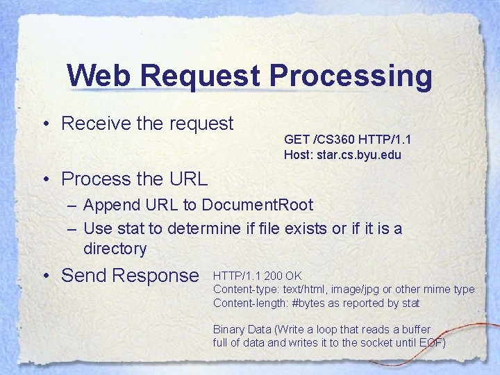 Web Request Processing • Receive the request GET /CS 360 HTTP/1. 1 Host: star.