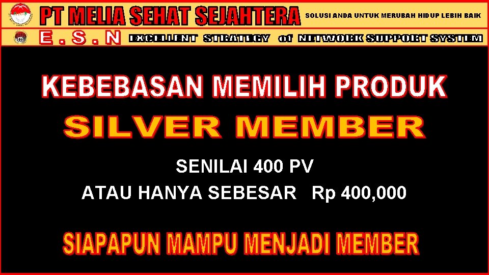 SOLUSI ANDA UNTUK MERUBAH HIDUP LEBIH BAIK SENILAI 400 PV ATAU HANYA SEBESAR Rp