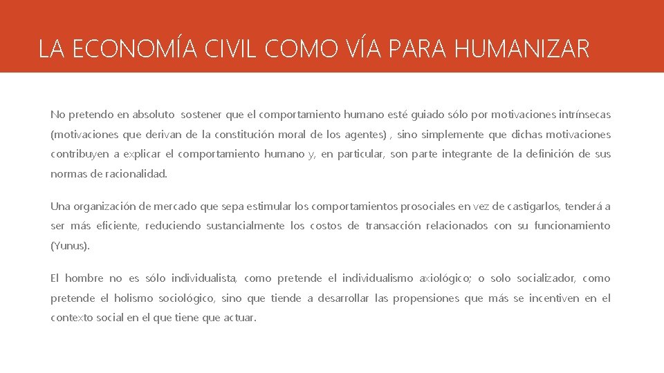 LA ECONOMÍA CIVIL COMO VÍA PARA HUMANIZAR No pretendo en absoluto sostener que el