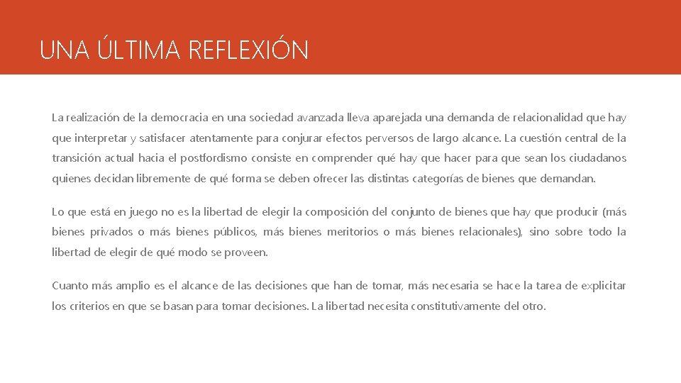 UNA ÚLTIMA REFLEXIÓN La realización de la democracia en una sociedad avanzada lleva aparejada