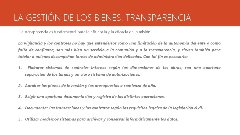 LA GESTIÓN DE LOS BIENES. TRANSPARENCIA La transparencia es fundamental para la eficiencia y