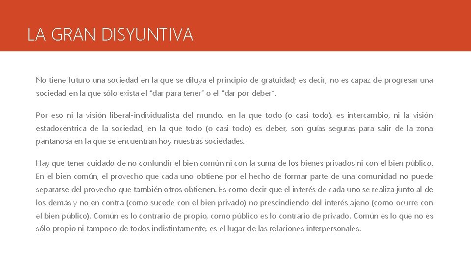 LA GRAN DISYUNTIVA No tiene futuro una sociedad en la que se diluya el