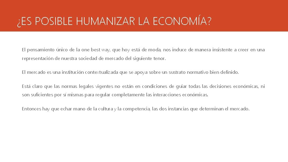 ¿ES POSIBLE HUMANIZAR LA ECONOMÍA? El pensamiento único de la one best way, que