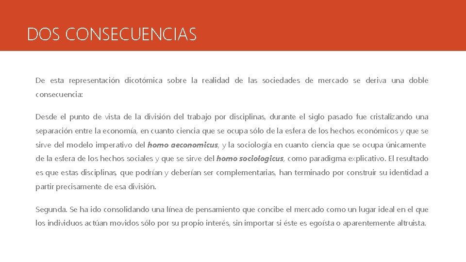 DOS CONSECUENCIAS De esta representación dicotómica sobre la realidad de las sociedades de mercado