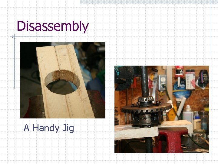Disassembly A Handy Jig 