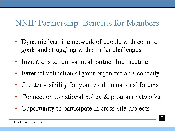 NNIP Partnership: Benefits for Members • Dynamic learning network of people with common goals