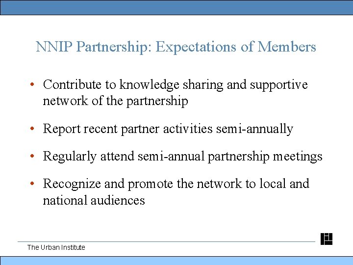 NNIP Partnership: Expectations of Members • Contribute to knowledge sharing and supportive network of