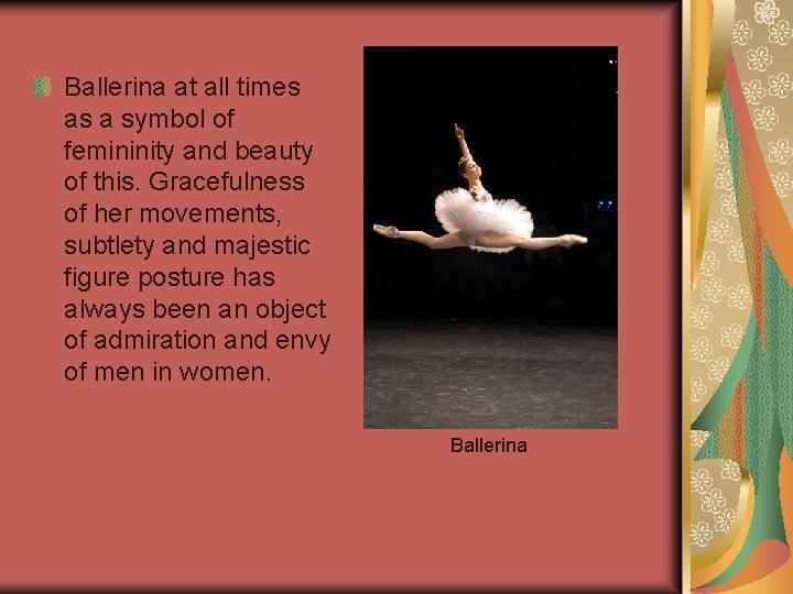 Ballerina at all times as a symbol of femininity and beauty of this. Gracefulness
