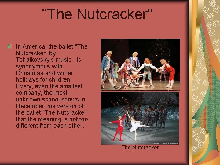 "The Nutcracker" In America, the ballet "The Nutcracker" by Tchaikovsky's music - is synonymous