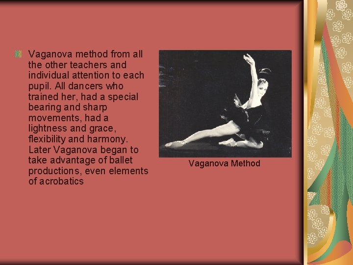 Vaganova method from all the other teachers and individual attention to each pupil. All