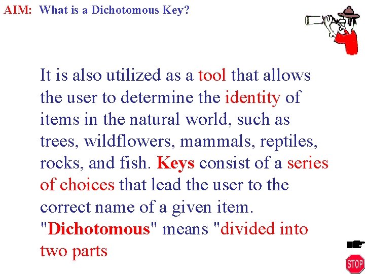 AIM: What is a Dichotomous Key? It is also utilized as a tool that