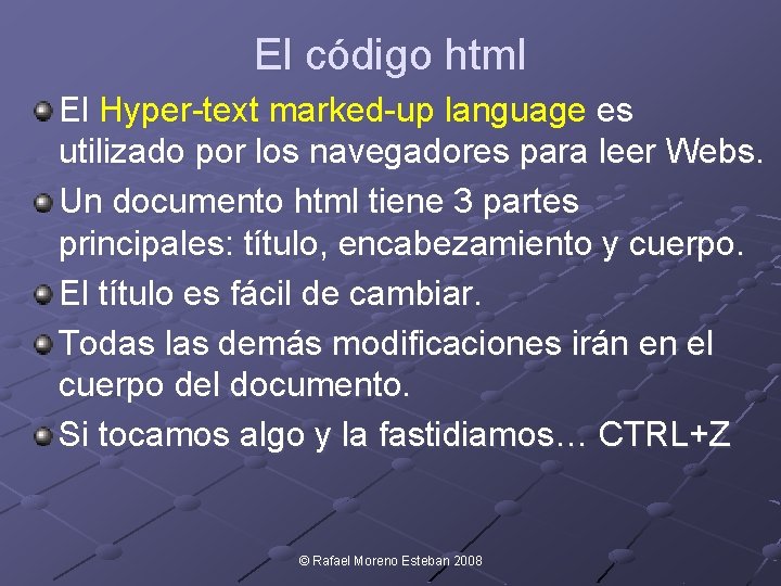 El código html El Hyper-text marked-up language es utilizado por los navegadores para leer