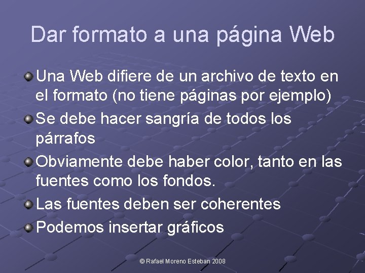 Dar formato a una página Web Una Web difiere de un archivo de texto