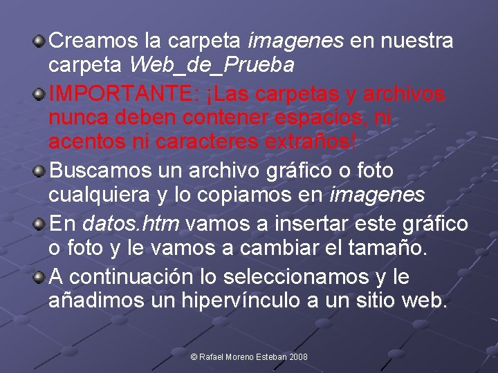 Creamos la carpeta imagenes en nuestra carpeta Web_de_Prueba IMPORTANTE: ¡Las carpetas y archivos nunca