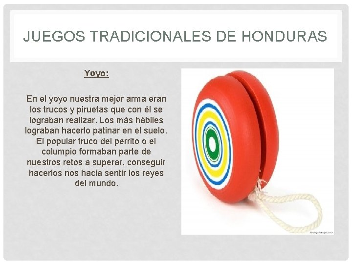 JUEGOS TRADICIONALES DE HONDURAS Yoyo: En el yoyo nuestra mejor arma eran los trucos