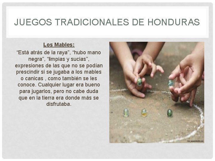 JUEGOS TRADICIONALES DE HONDURAS Los Mables: “Está atrás de la raya”, “hubo mano negra”,