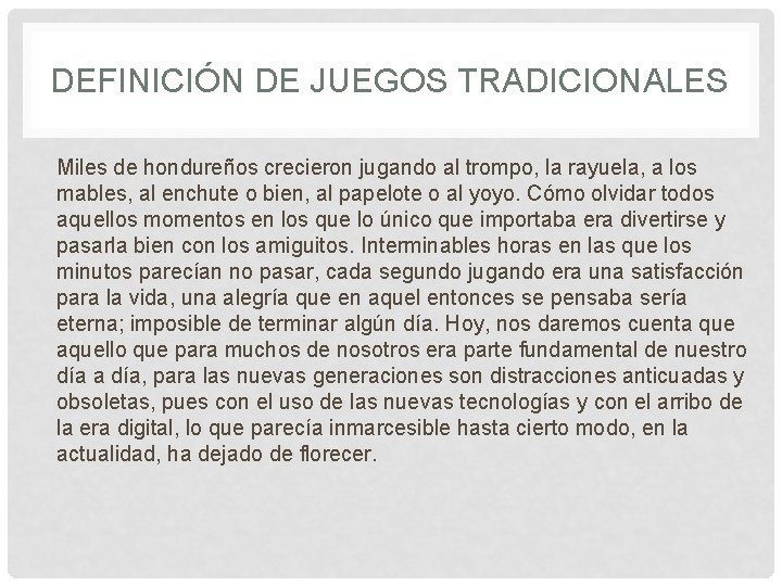 DEFINICIÓN DE JUEGOS TRADICIONALES Miles de hondureños crecieron jugando al trompo, la rayuela, a