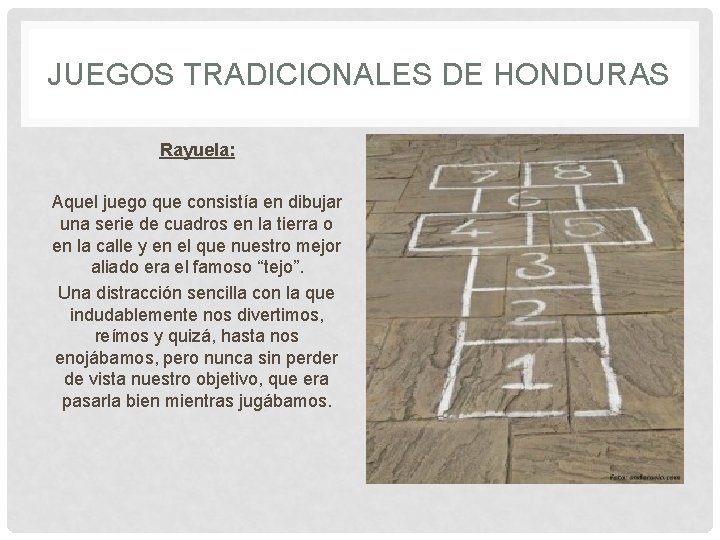 JUEGOS TRADICIONALES DE HONDURAS Rayuela: Aquel juego que consistía en dibujar una serie de