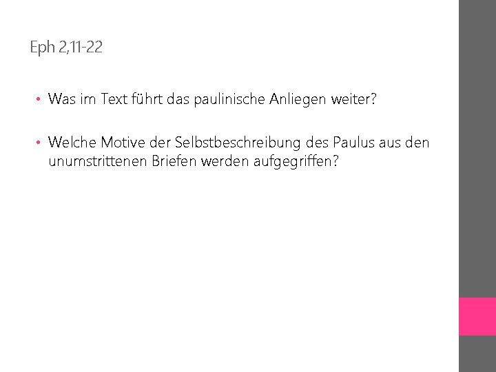 Eph 2, 11 -22 • Was im Text führt das paulinische Anliegen weiter? •