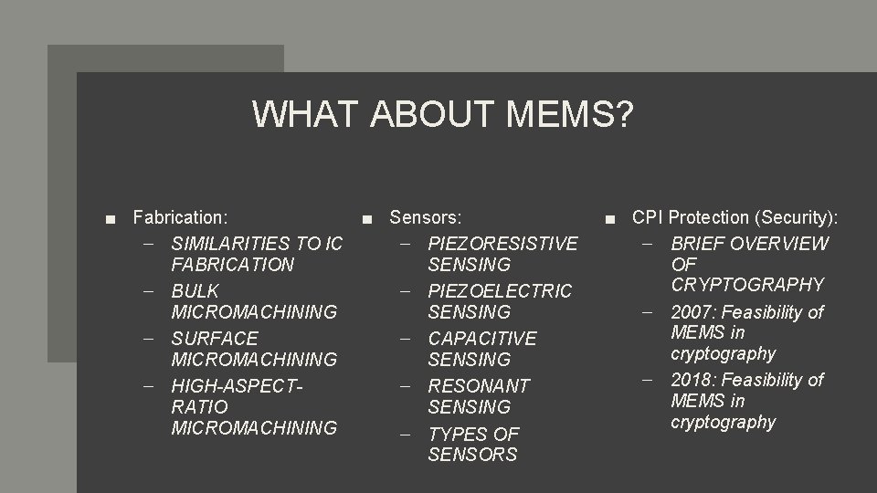 WHAT ABOUT MEMS? ■ Fabrication: ■ Sensors: – SIMILARITIES TO IC – PIEZORESISTIVE FABRICATION
