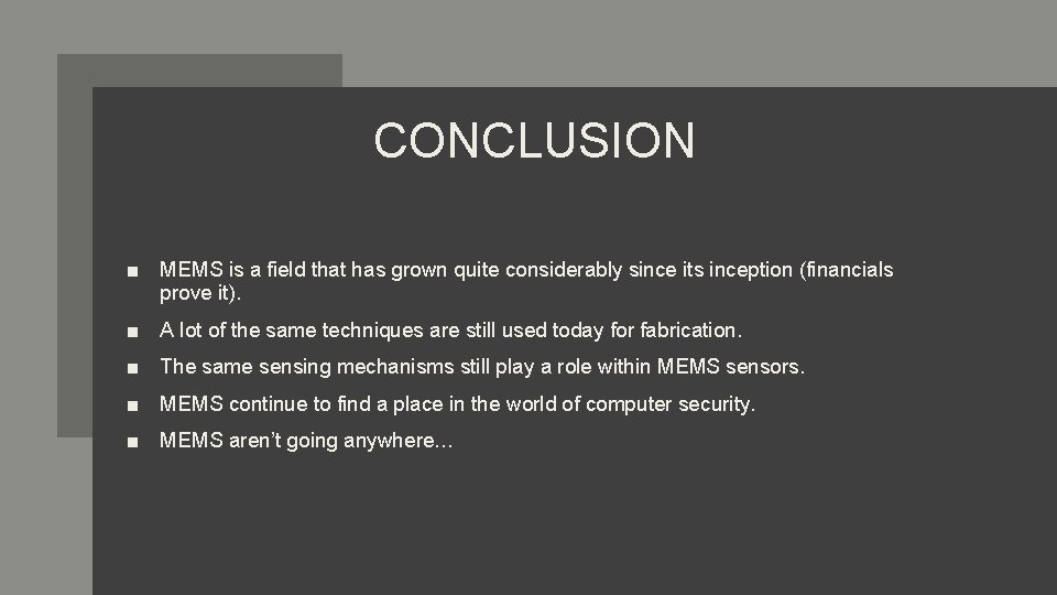 CONCLUSION ■ MEMS is a field that has grown quite considerably since its inception