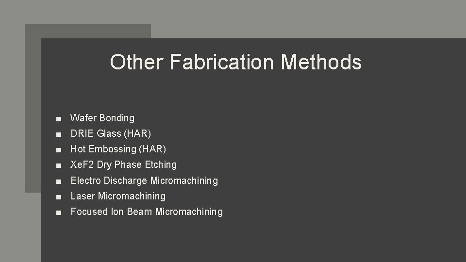 Other Fabrication Methods ■ Wafer Bonding ■ DRIE Glass (HAR) ■ Hot Embossing (HAR)