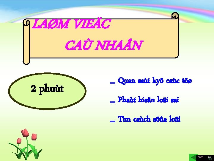 LAØM VIEÄC CAÙ NHA N 2 phuùt 0 Quan saùt kyõ caùc töø 0