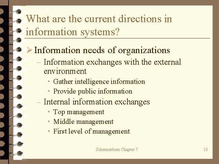 What are the current directions in information systems? Ø Information needs of organizations –