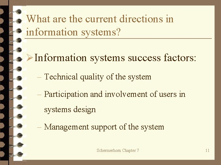 What are the current directions in information systems? ØInformation systems success factors: – Technical