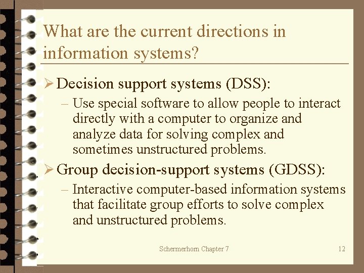 What are the current directions in information systems? Ø Decision support systems (DSS): –
