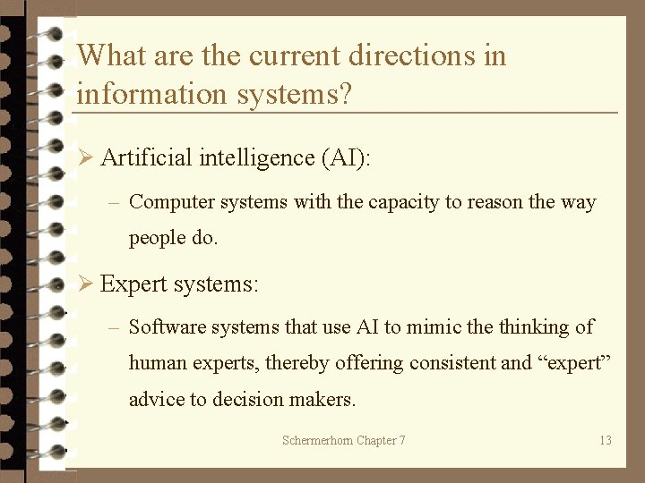 What are the current directions in information systems? Ø Artificial intelligence (AI): – Computer