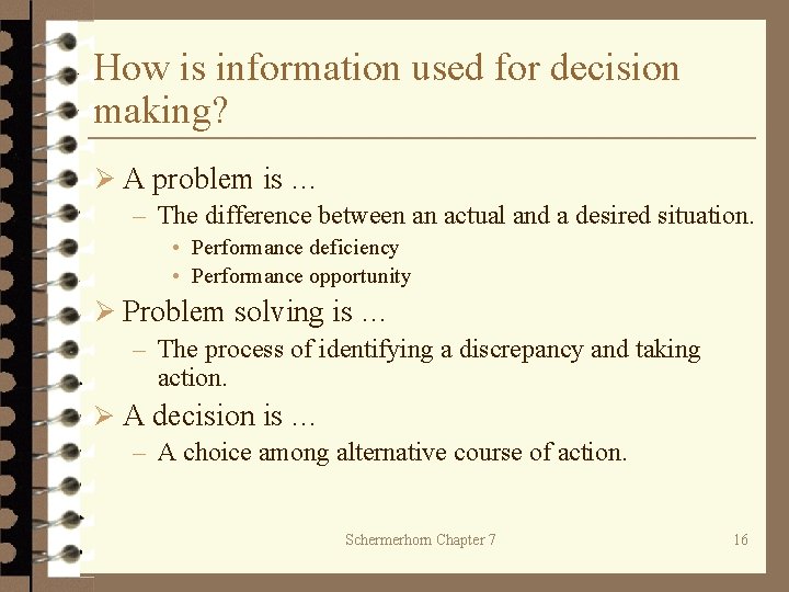 How is information used for decision making? Ø A problem is … – The