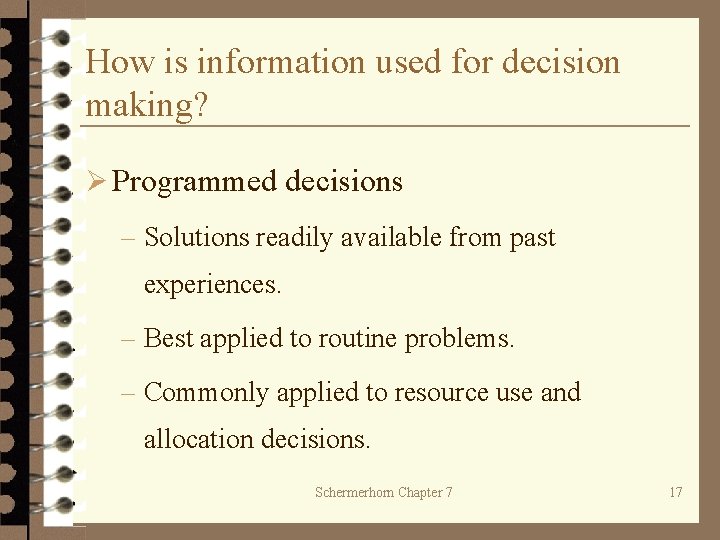 How is information used for decision making? Ø Programmed decisions – Solutions readily available