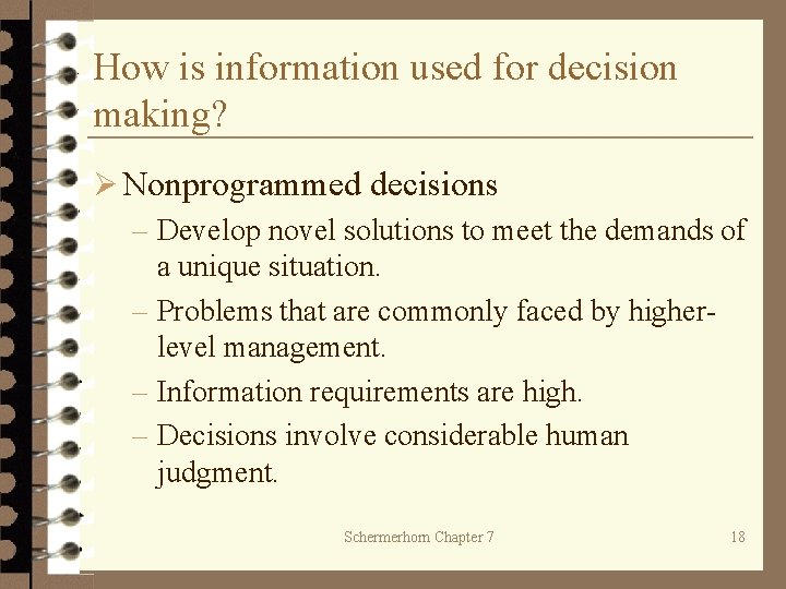 How is information used for decision making? Ø Nonprogrammed decisions – Develop novel solutions