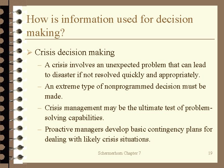 How is information used for decision making? Ø Crisis decision making – A crisis