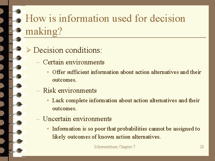 How is information used for decision making? Ø Decision conditions: – Certain environments •