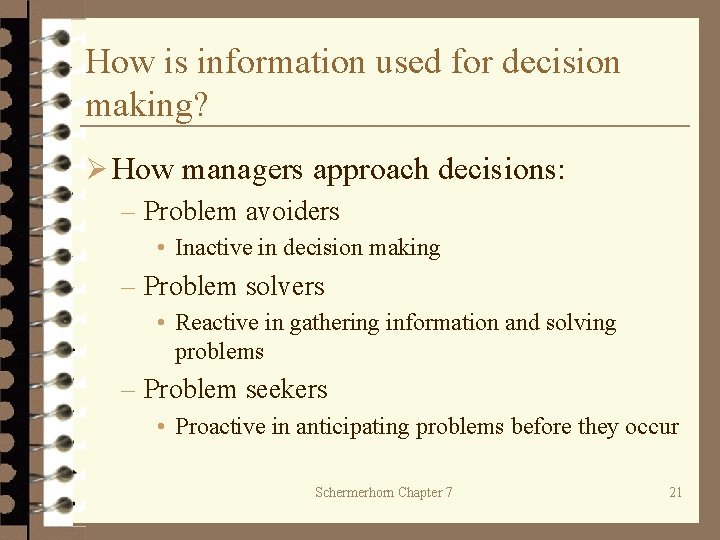 How is information used for decision making? Ø How managers approach decisions: – Problem